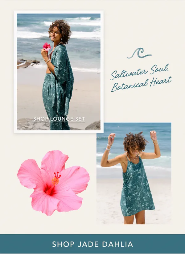 Email continued: lounge set feature, hibiscus, and a Shop Jade Dahlia button